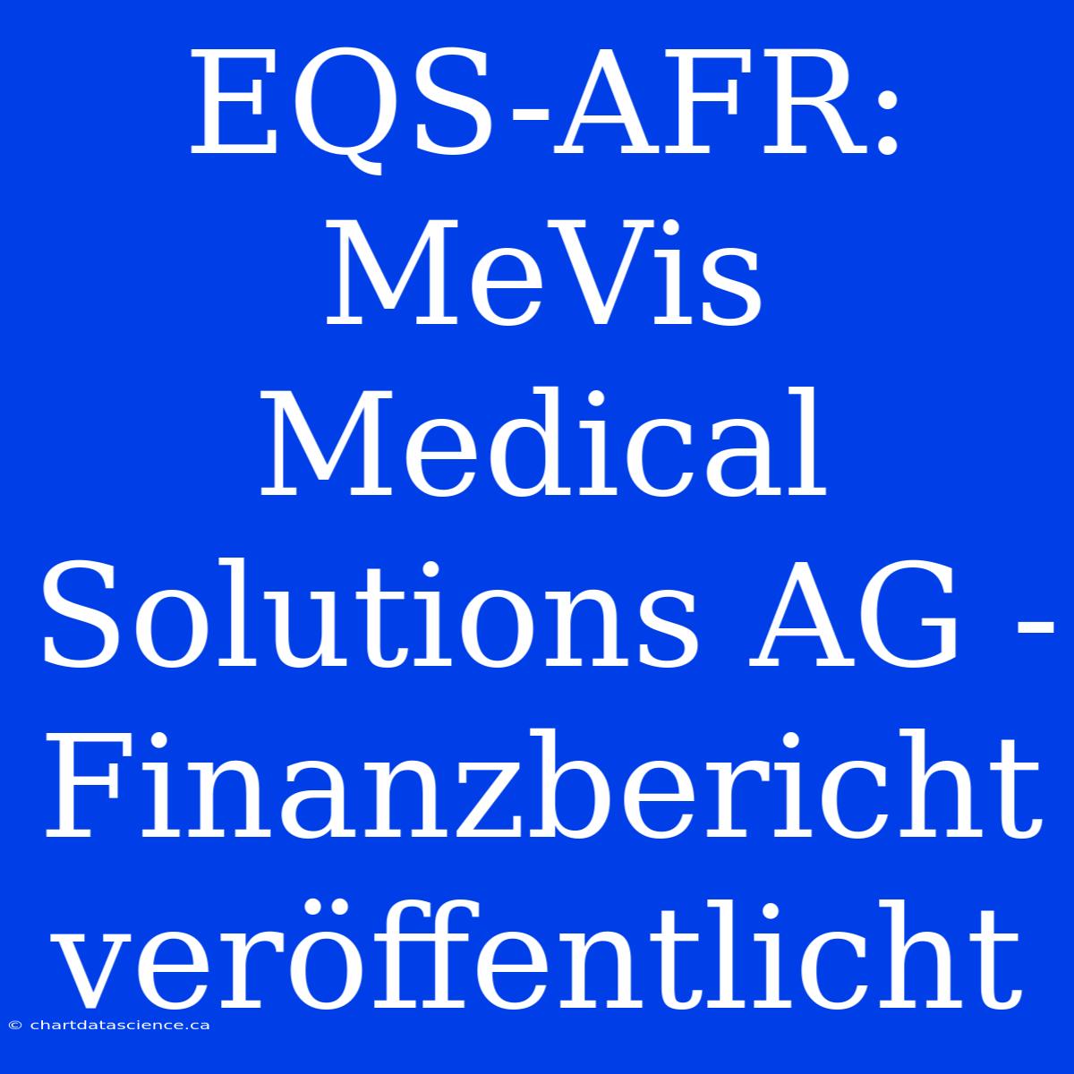 EQS-AFR: MeVis Medical Solutions AG - Finanzbericht Veröffentlicht