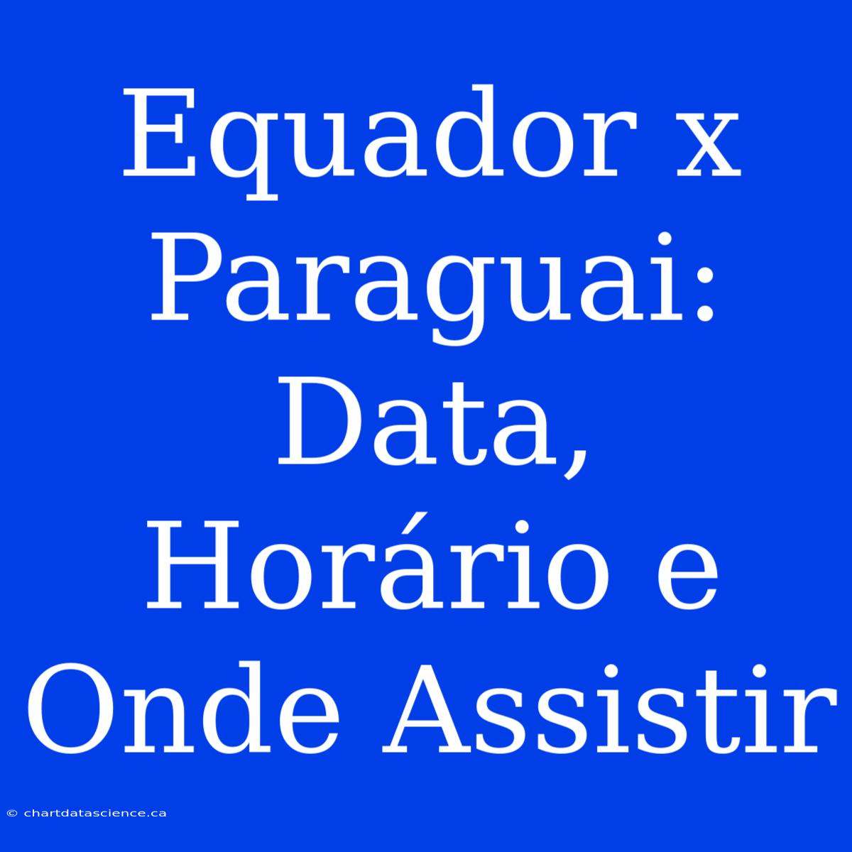 Equador X Paraguai: Data, Horário E Onde Assistir