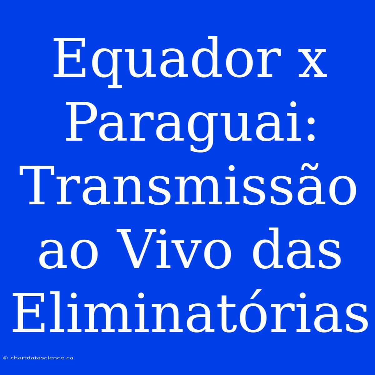 Equador X Paraguai: Transmissão Ao Vivo Das Eliminatórias