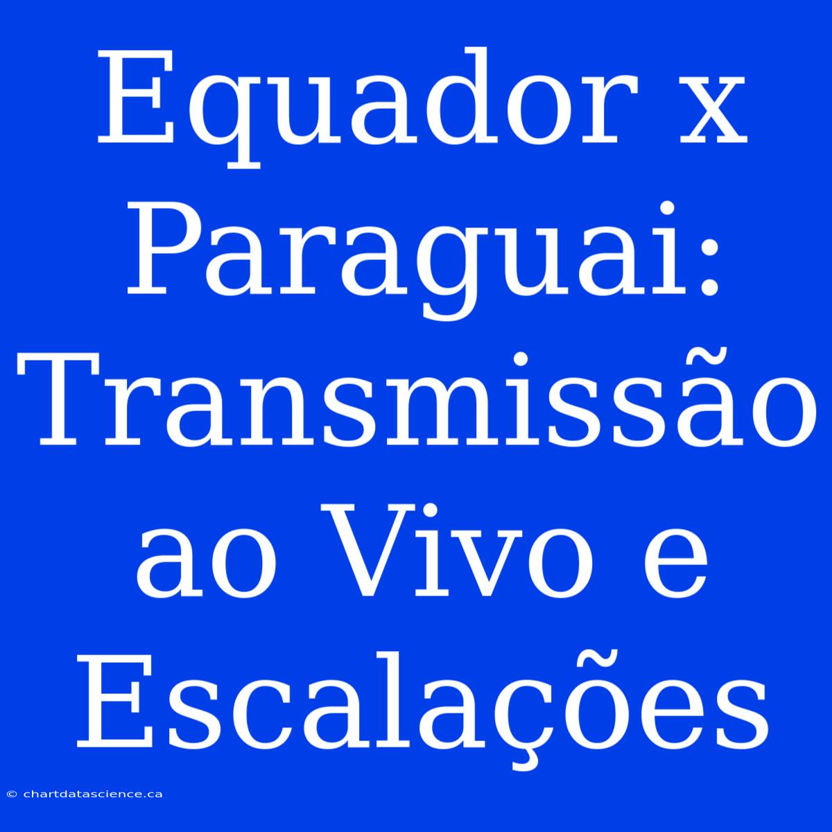 Equador X Paraguai: Transmissão Ao Vivo E Escalações