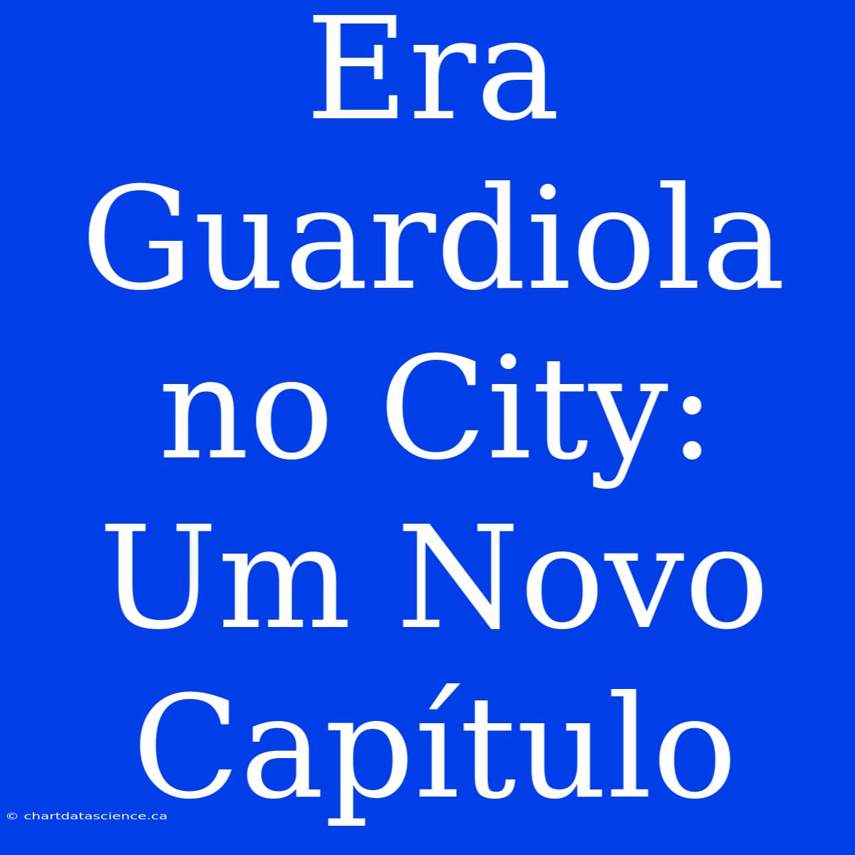 Era Guardiola No City: Um Novo Capítulo