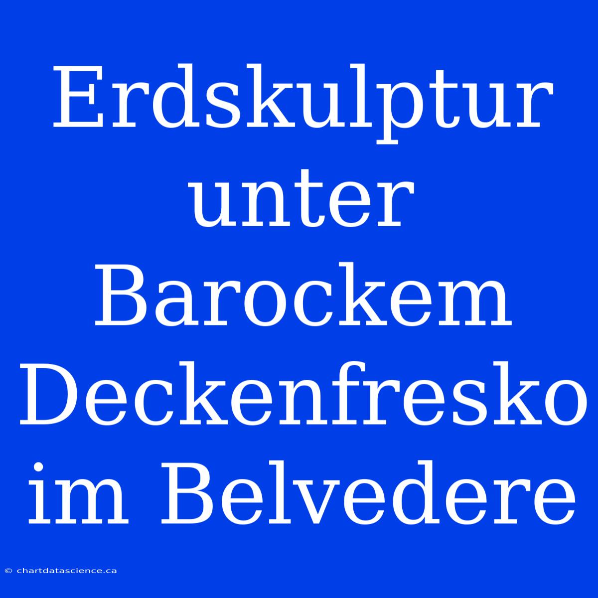 Erdskulptur Unter Barockem Deckenfresko Im Belvedere