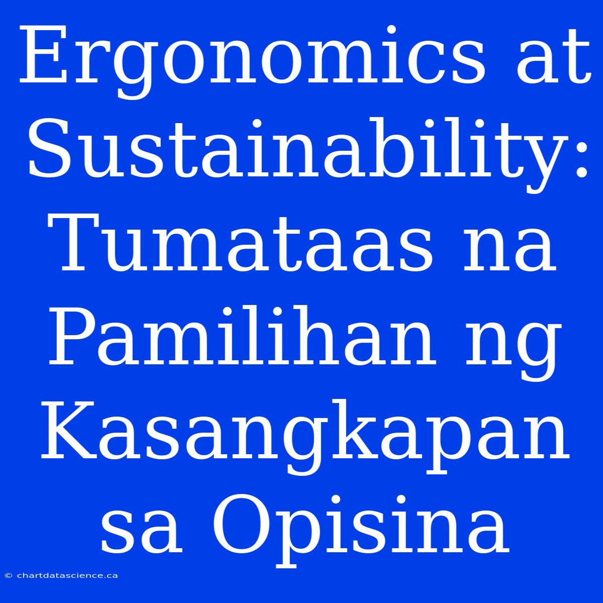 Ergonomics At Sustainability: Tumataas Na Pamilihan Ng Kasangkapan Sa Opisina