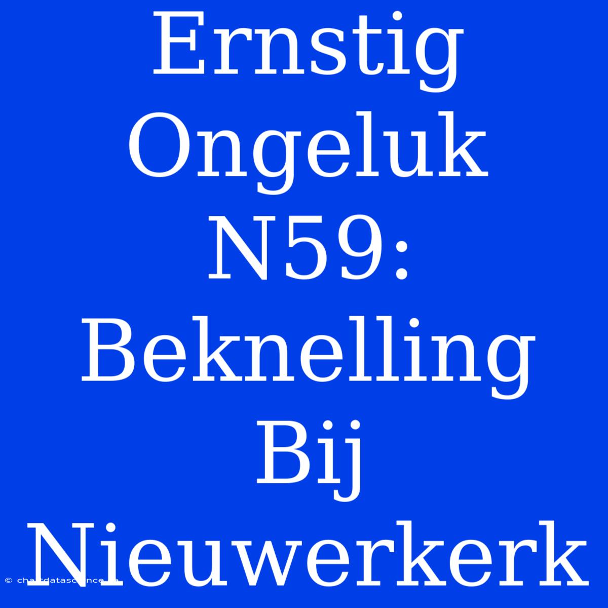 Ernstig Ongeluk N59: Beknelling Bij Nieuwerkerk