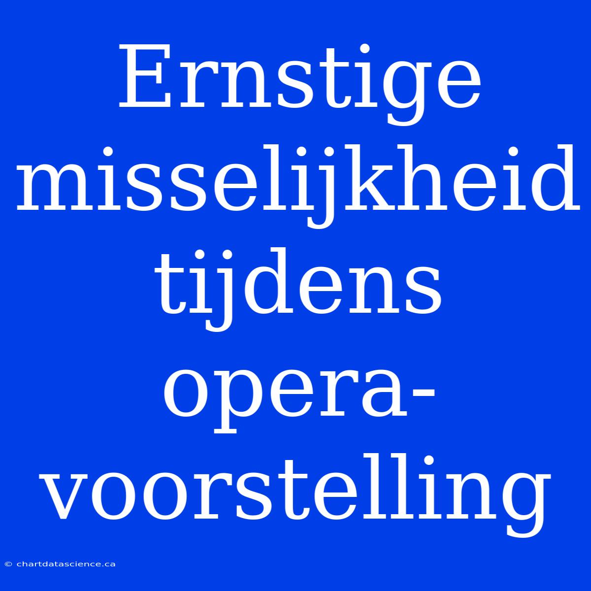 Ernstige Misselijkheid Tijdens Opera-voorstelling