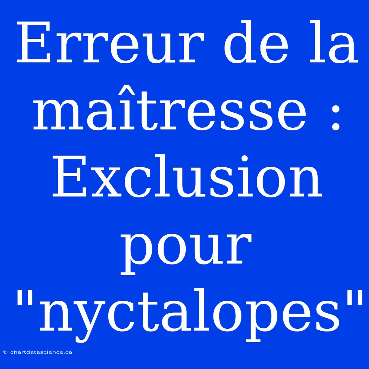 Erreur De La Maîtresse : Exclusion Pour 