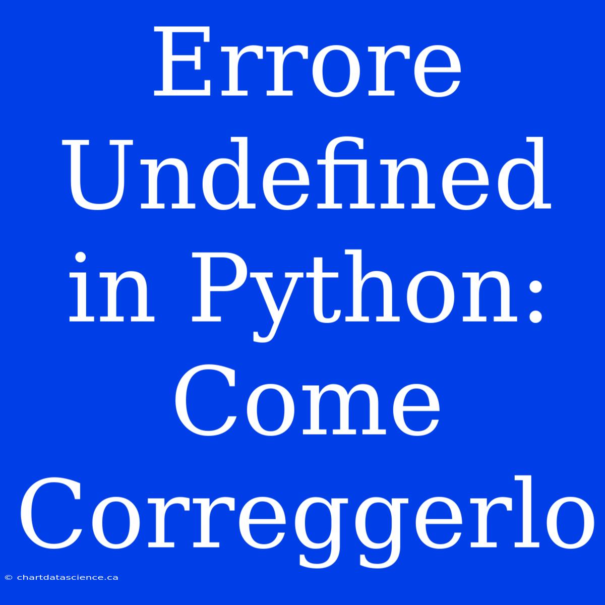 Errore Undefined In Python: Come Correggerlo