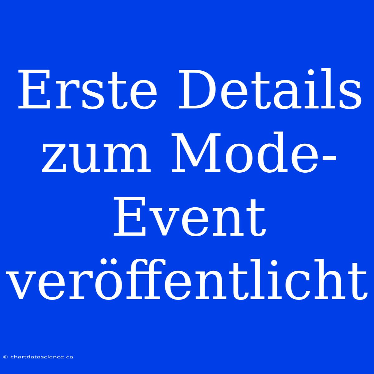 Erste Details Zum Mode-Event Veröffentlicht