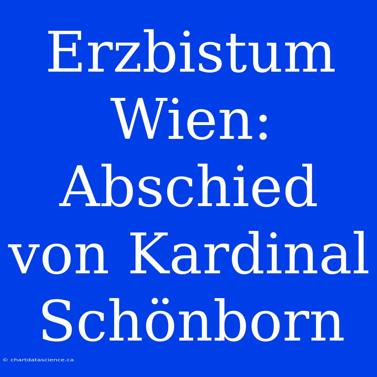 Erzbistum Wien: Abschied Von Kardinal Schönborn