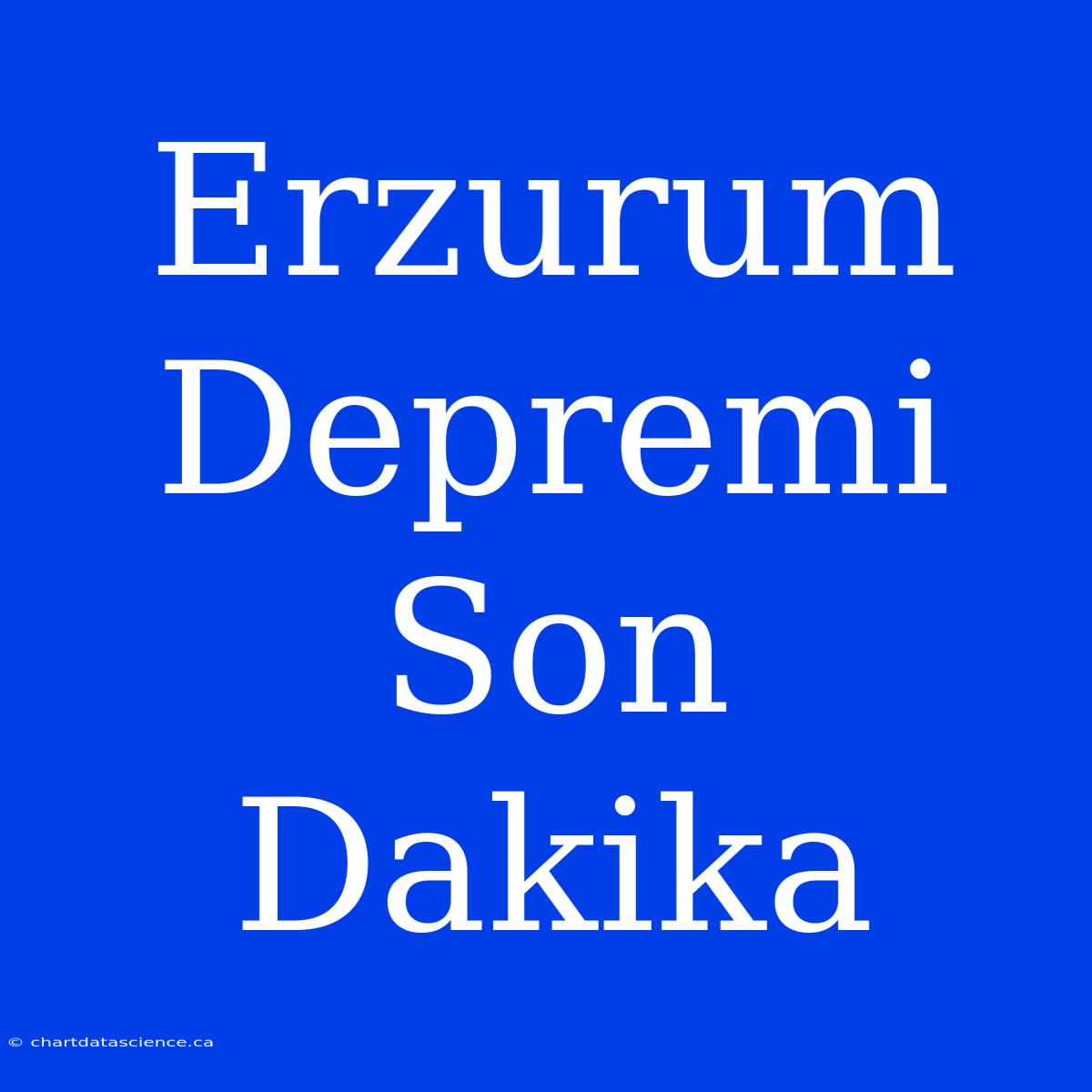 Erzurum Depremi Son Dakika