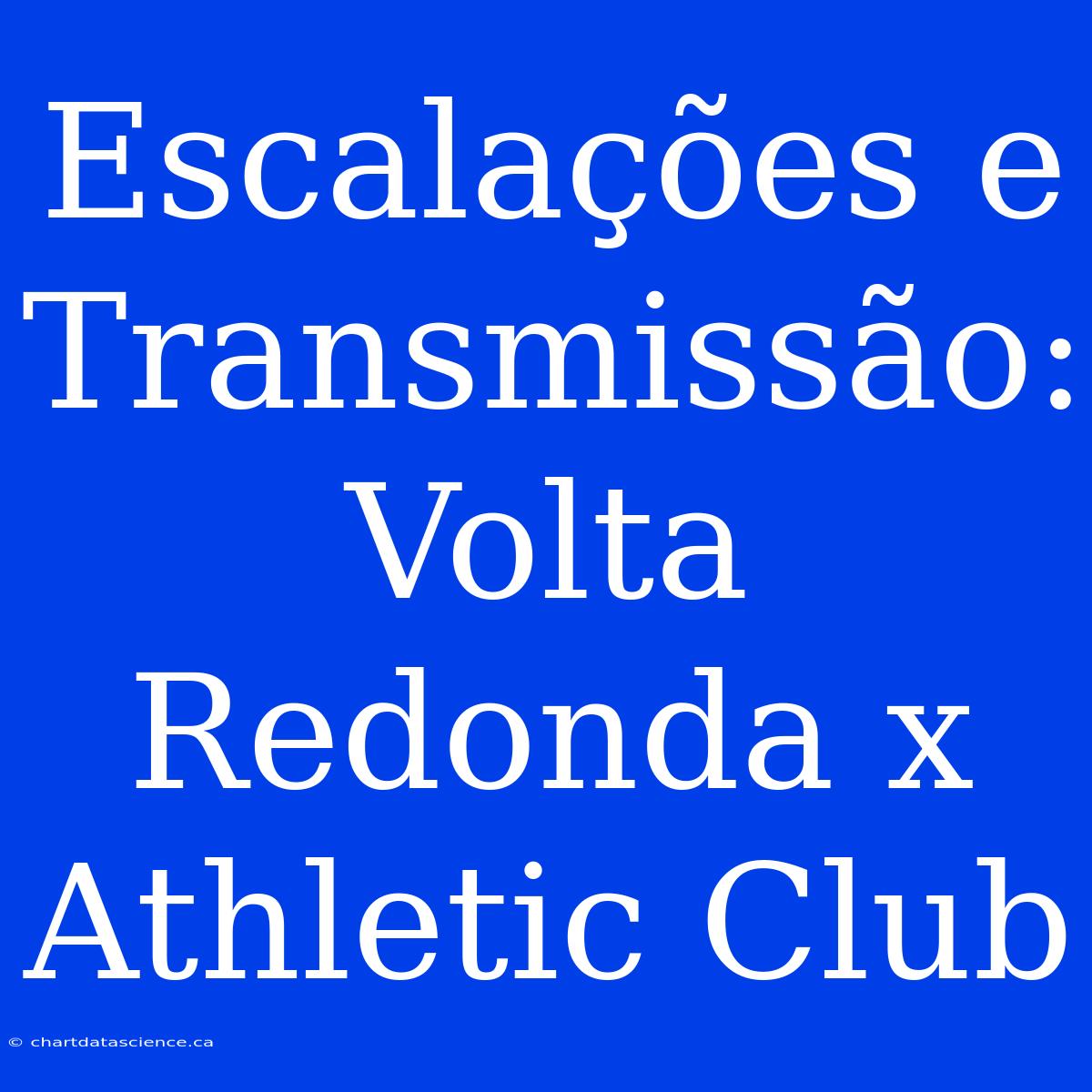 Escalações E Transmissão: Volta Redonda X Athletic Club