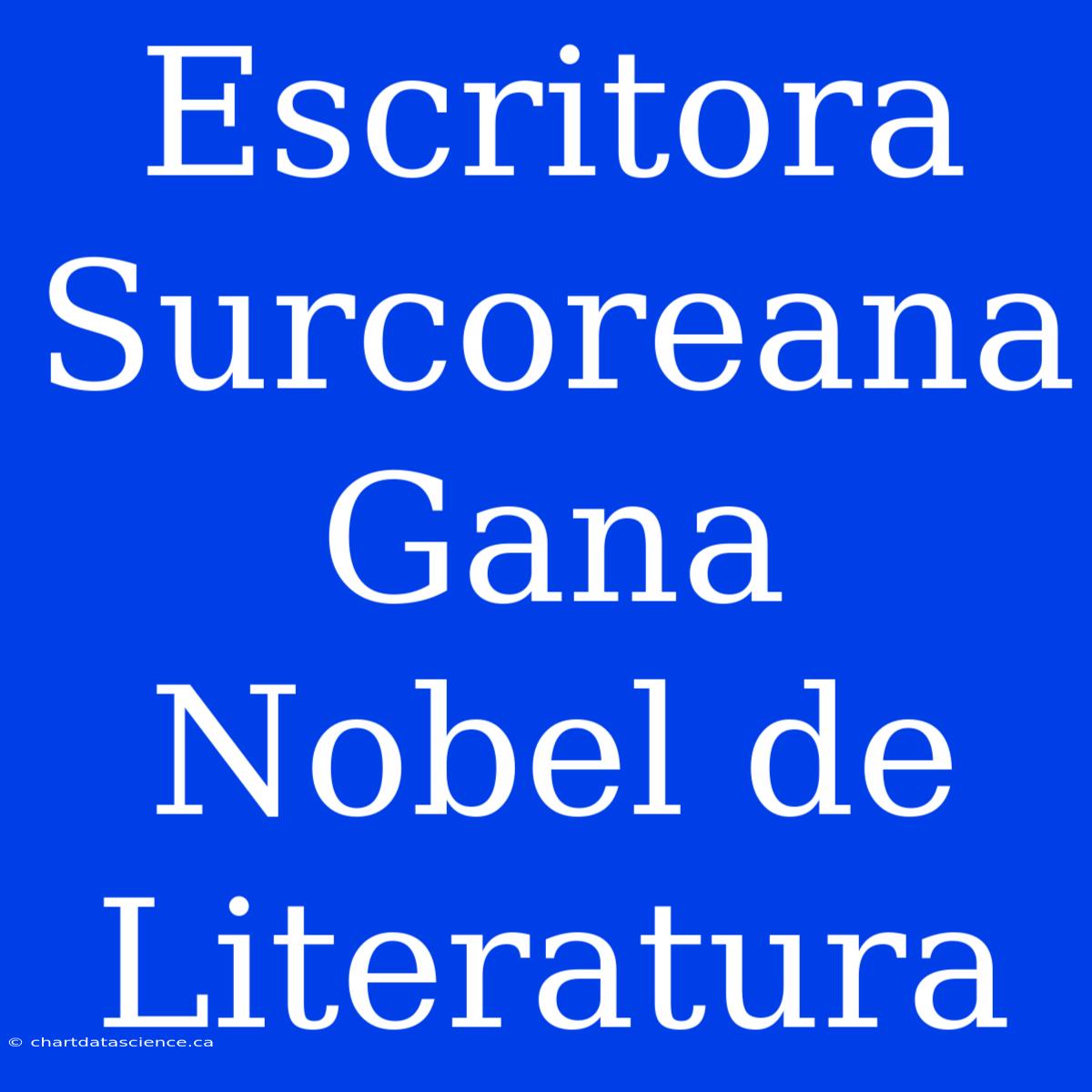 Escritora Surcoreana Gana Nobel De Literatura