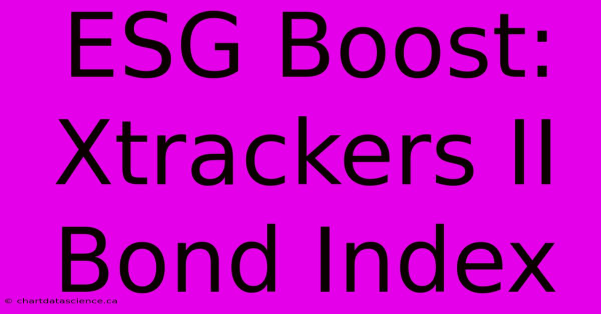 ESG Boost: Xtrackers II Bond Index