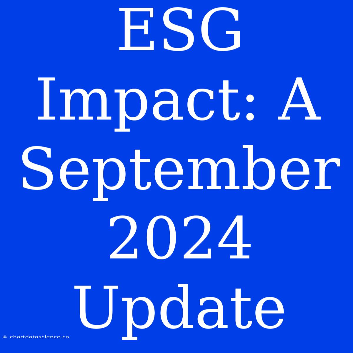 ESG Impact: A September 2024 Update