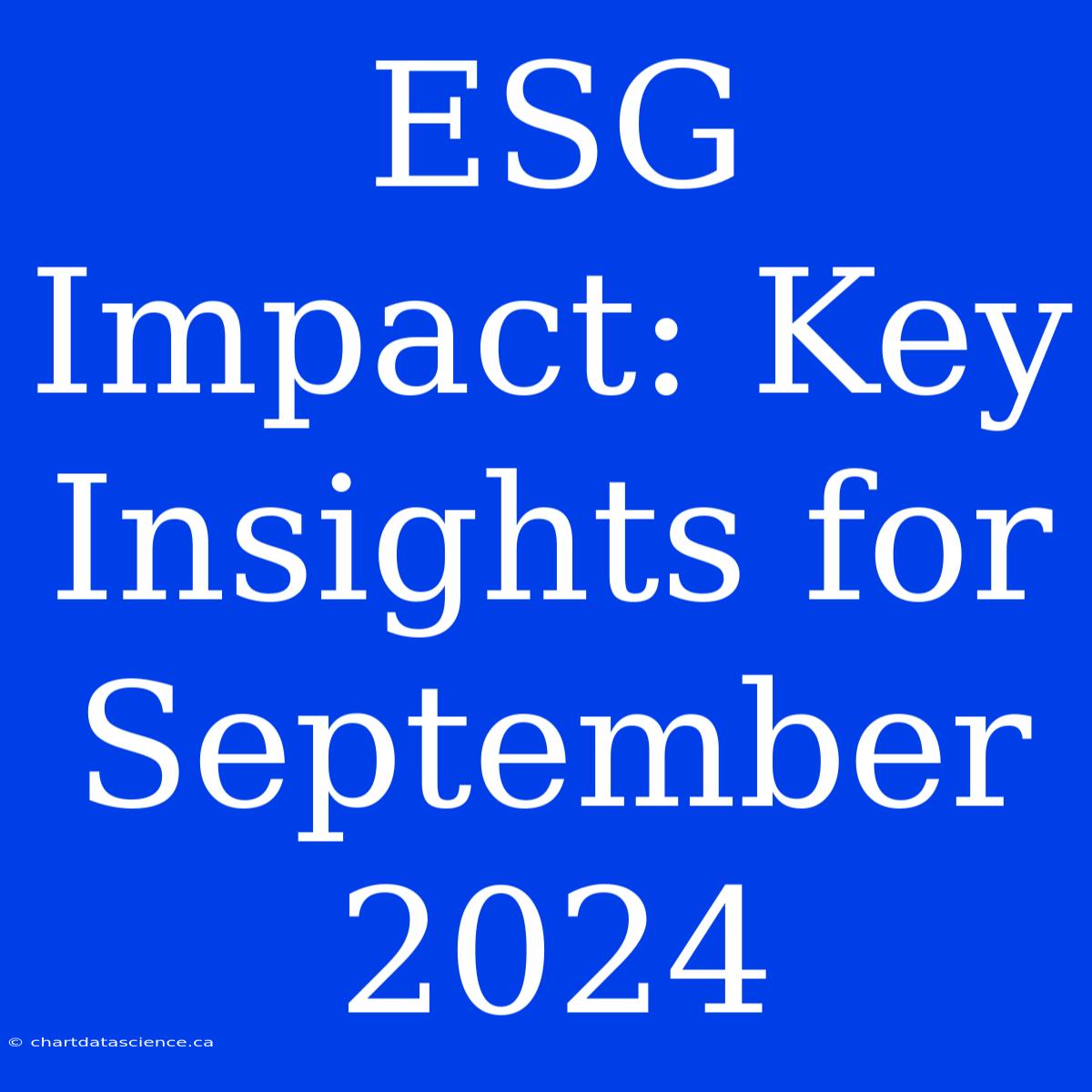 ESG Impact: Key Insights For September 2024