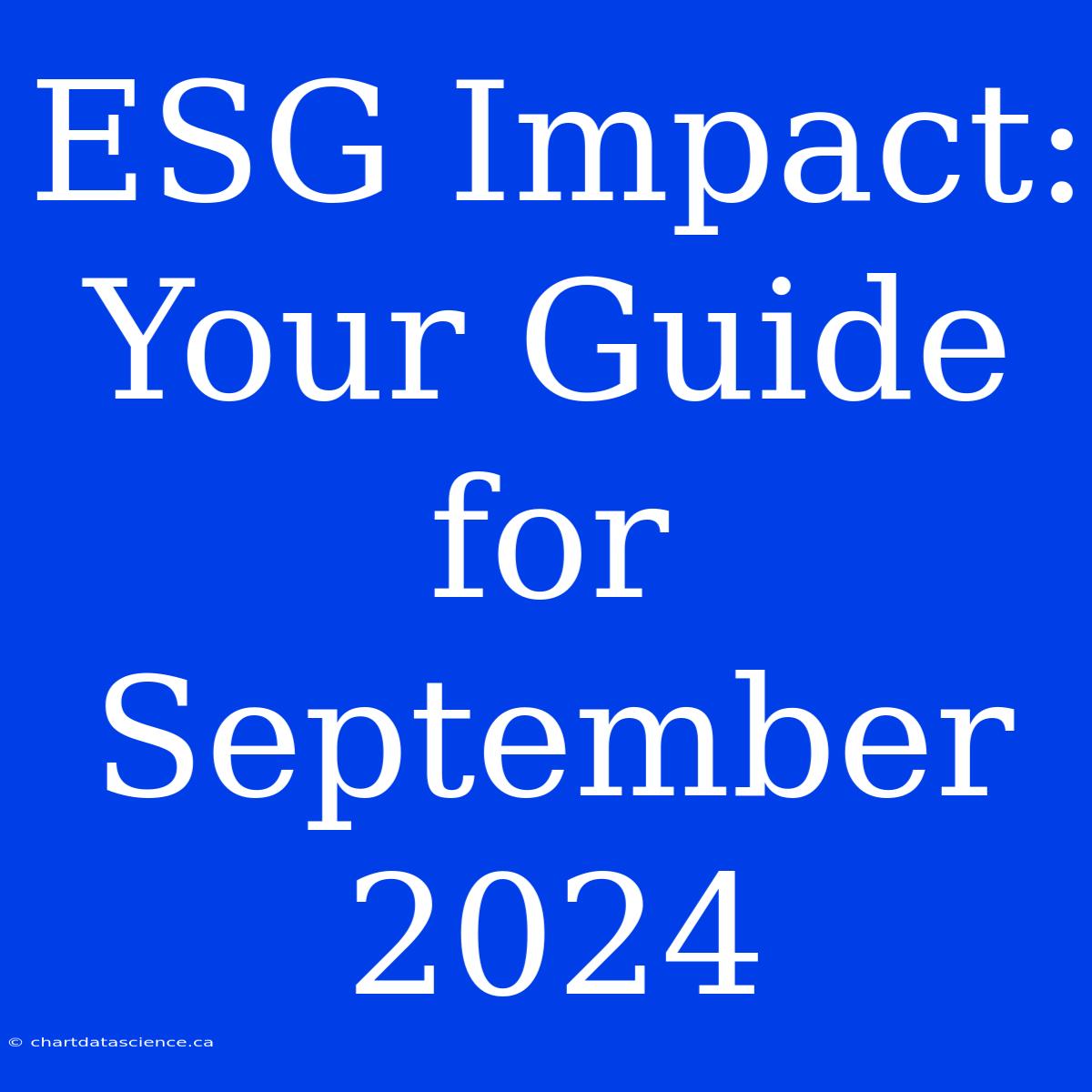 ESG Impact: Your Guide For September 2024