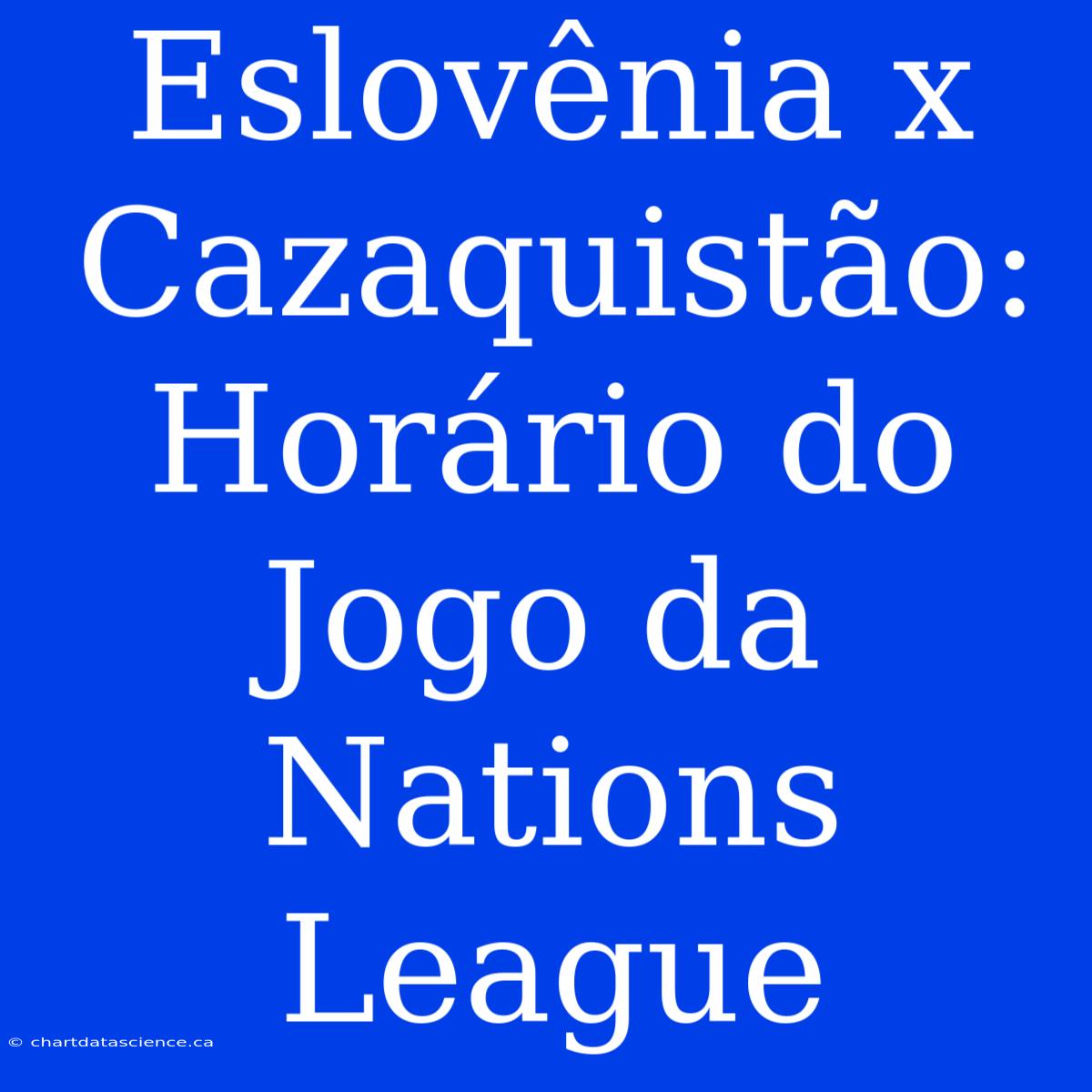 Eslovênia X Cazaquistão: Horário Do Jogo Da Nations League