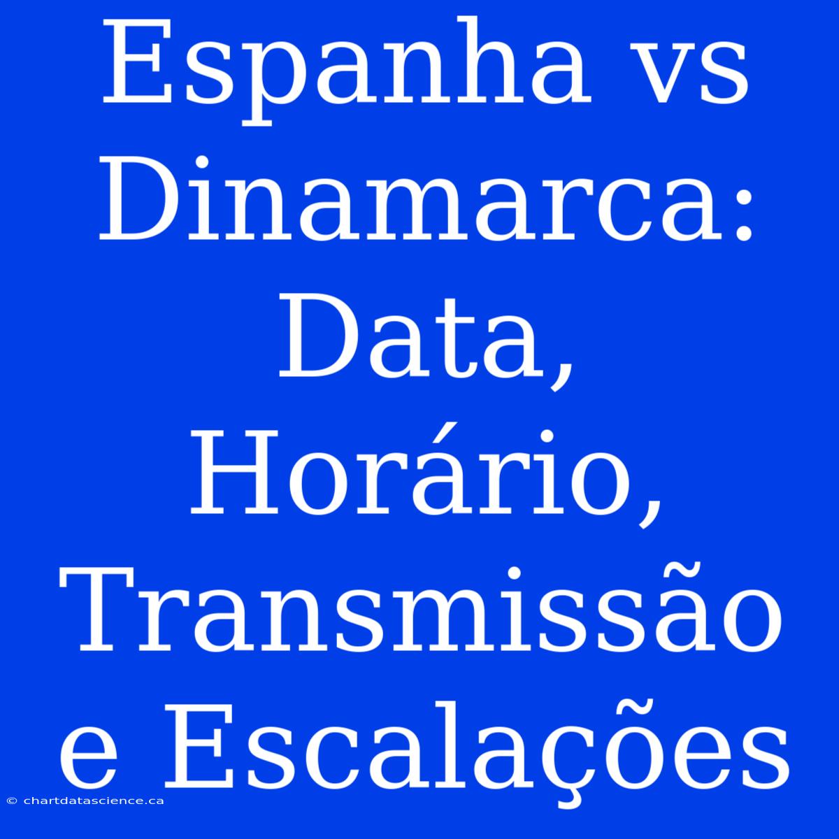 Espanha Vs Dinamarca: Data, Horário, Transmissão E Escalações