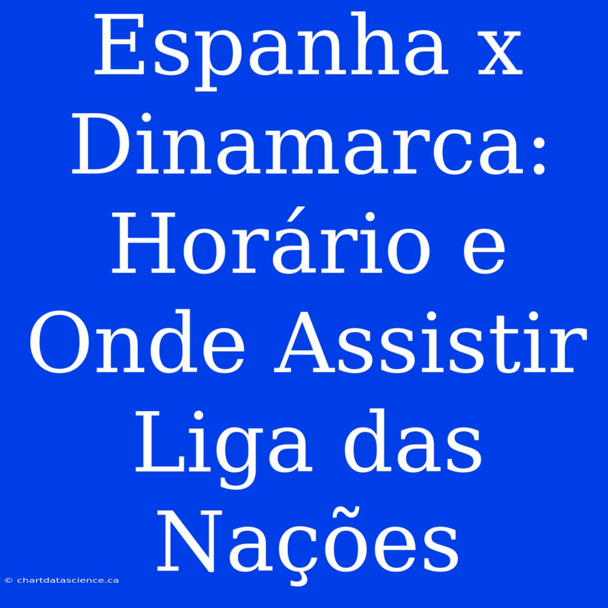 Espanha X Dinamarca: Horário E Onde Assistir Liga Das Nações