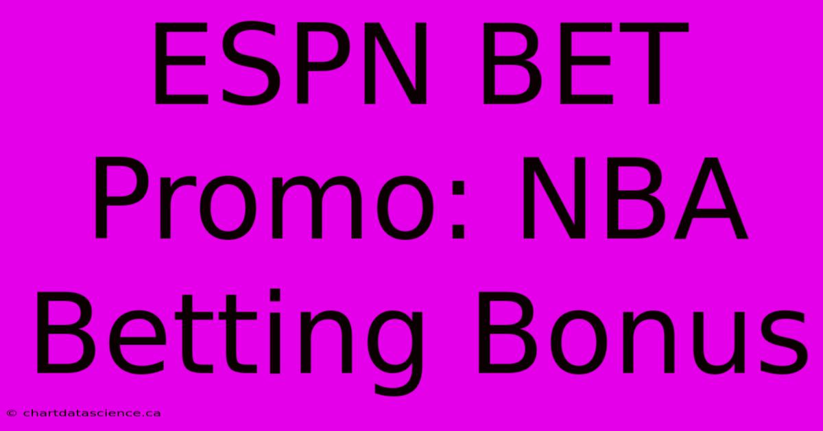 ESPN BET Promo: NBA Betting Bonus 