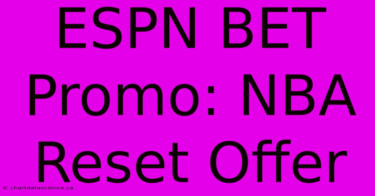 ESPN BET Promo: NBA Reset Offer