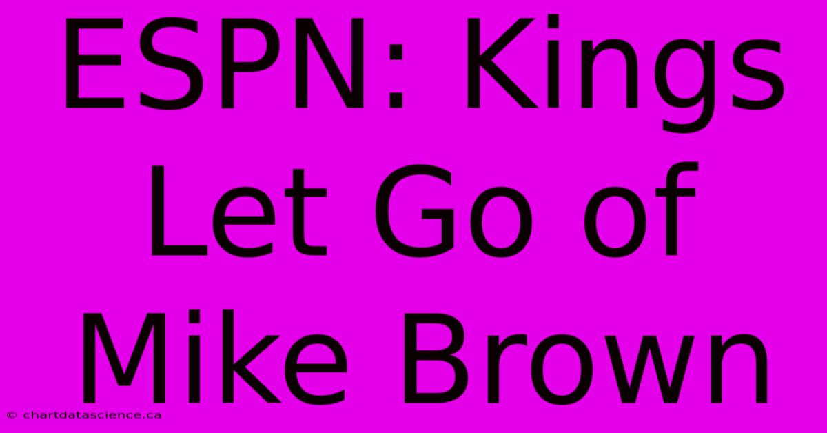 ESPN: Kings Let Go Of Mike Brown