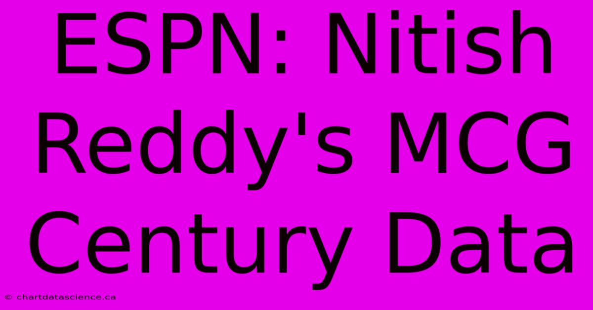 ESPN: Nitish Reddy's MCG Century Data