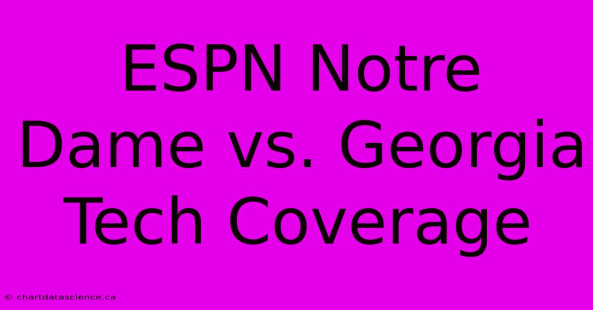 ESPN Notre Dame Vs. Georgia Tech Coverage