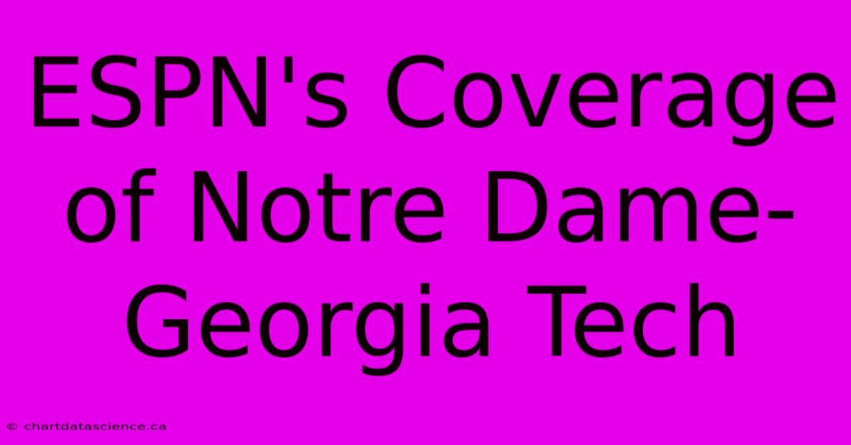 ESPN's Coverage Of Notre Dame-Georgia Tech