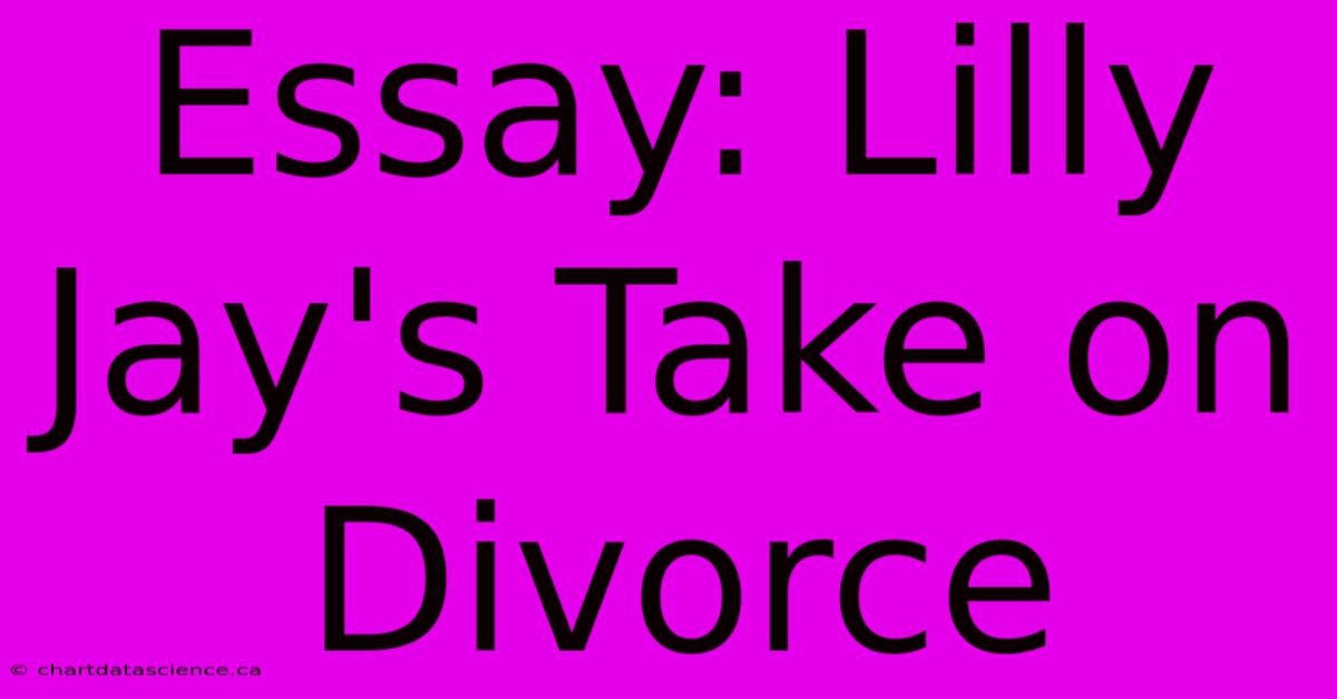 Essay: Lilly Jay's Take On Divorce