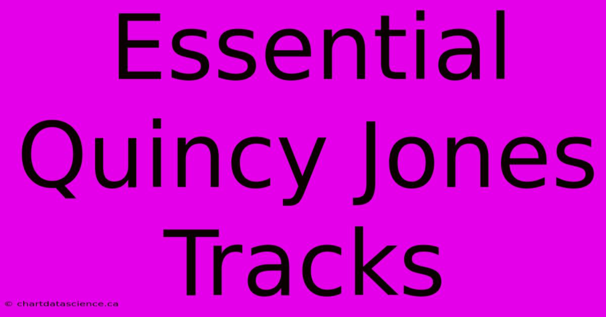 Essential Quincy Jones Tracks