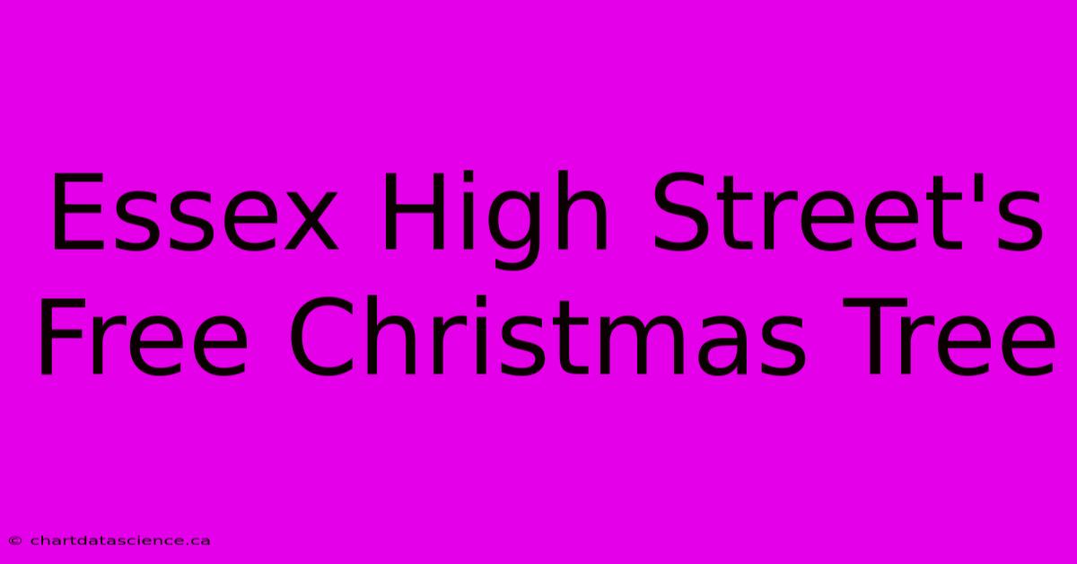 Essex High Street's Free Christmas Tree