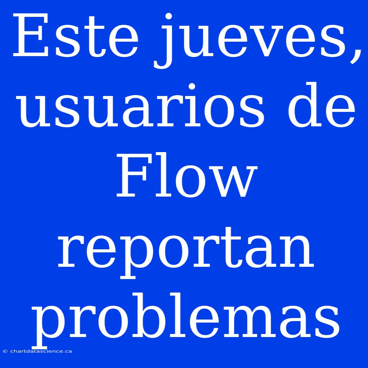 Este Jueves, Usuarios De Flow Reportan Problemas