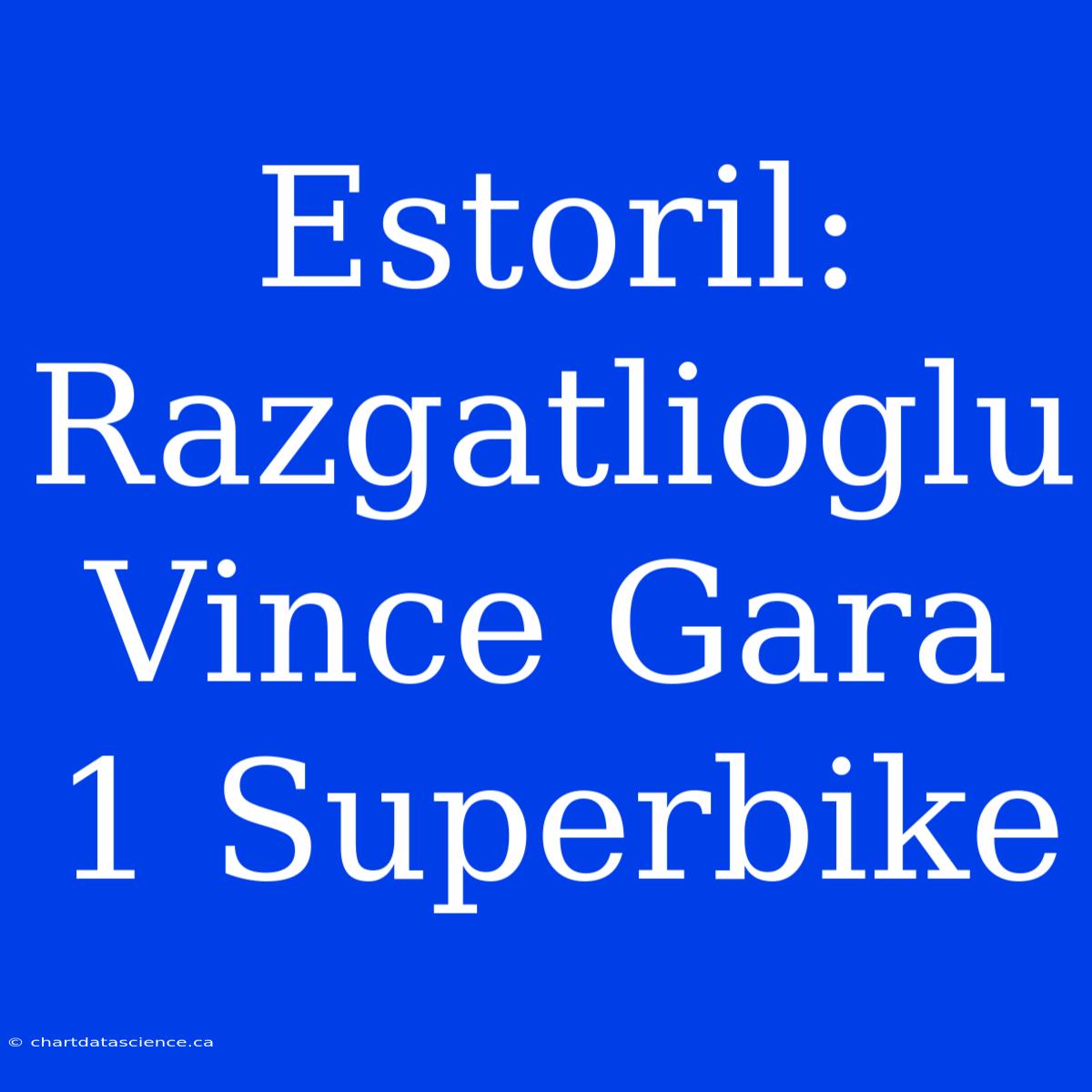 Estoril: Razgatlioglu Vince Gara 1 Superbike