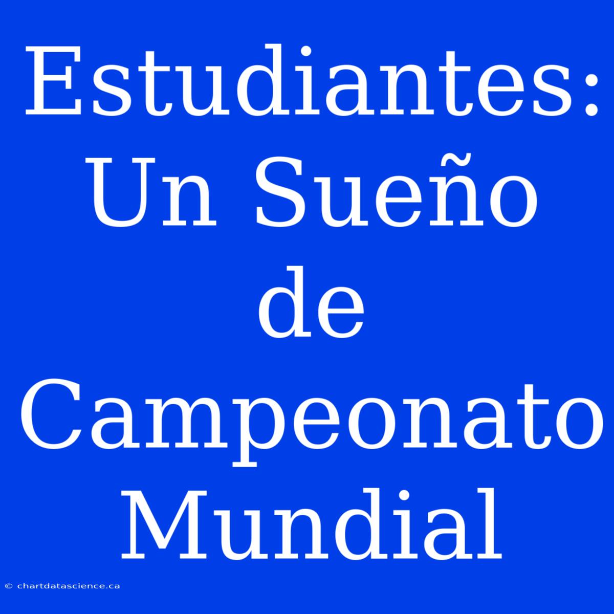 Estudiantes: Un Sueño De Campeonato Mundial