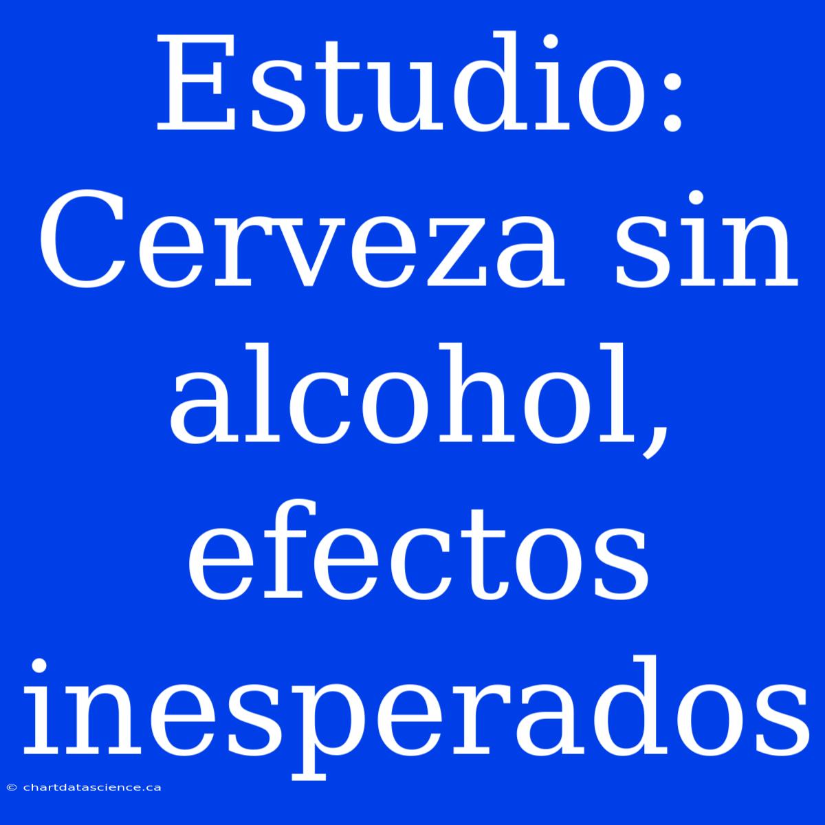 Estudio: Cerveza Sin Alcohol, Efectos Inesperados