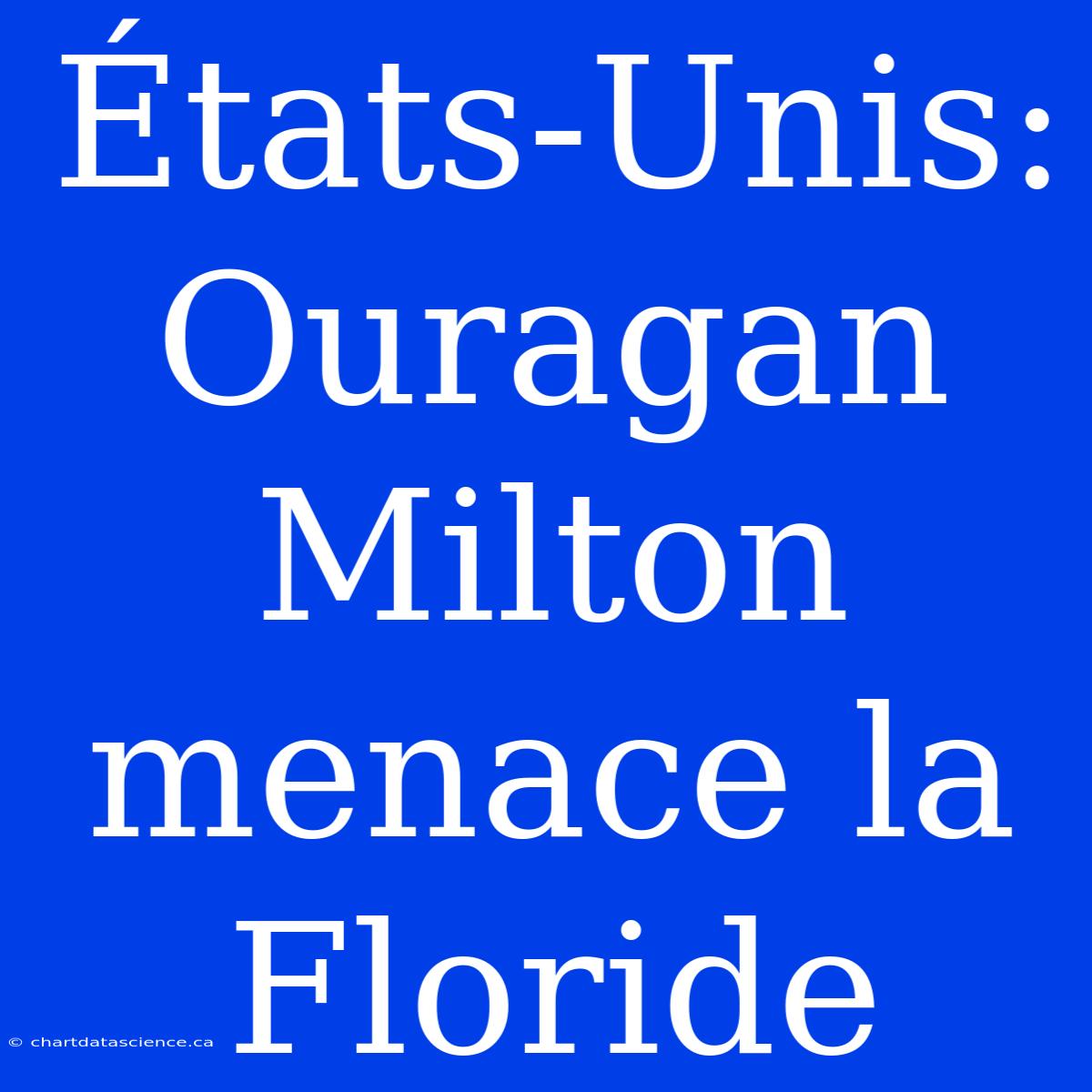 États-Unis: Ouragan Milton Menace La Floride