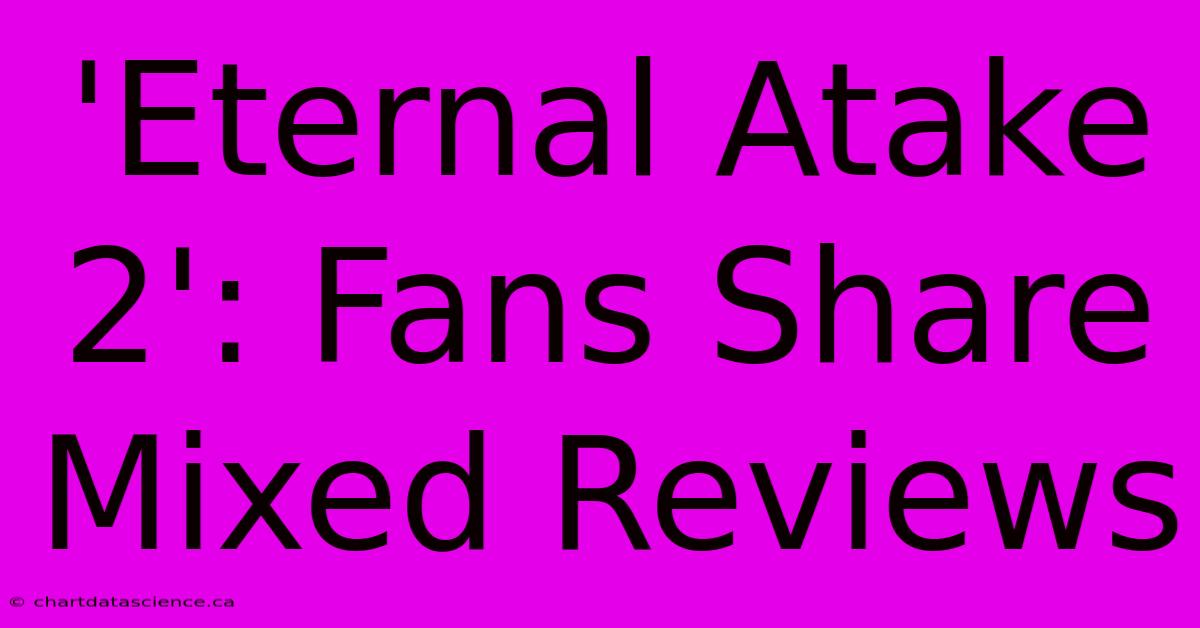 'Eternal Atake 2': Fans Share Mixed Reviews