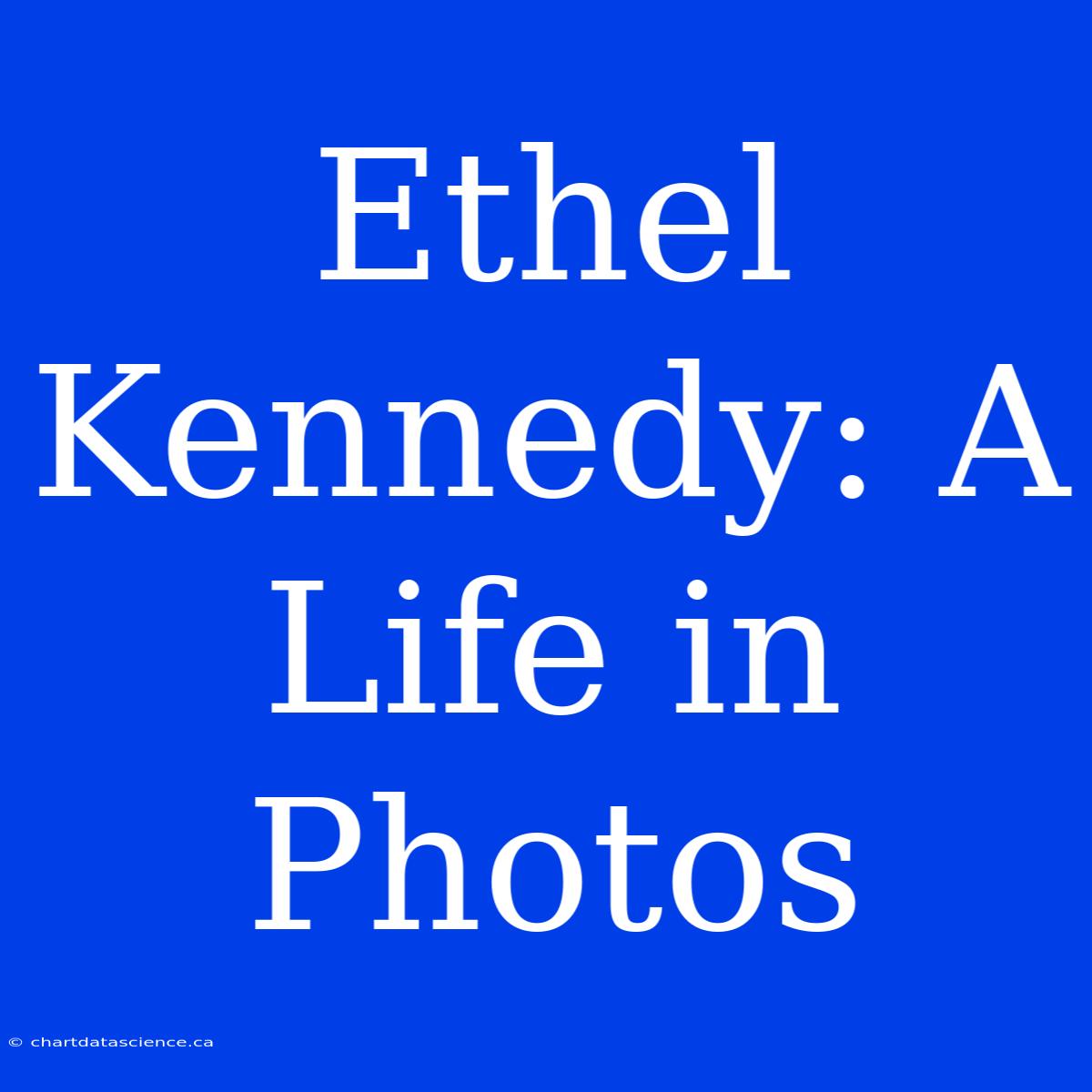 Ethel Kennedy: A Life In Photos