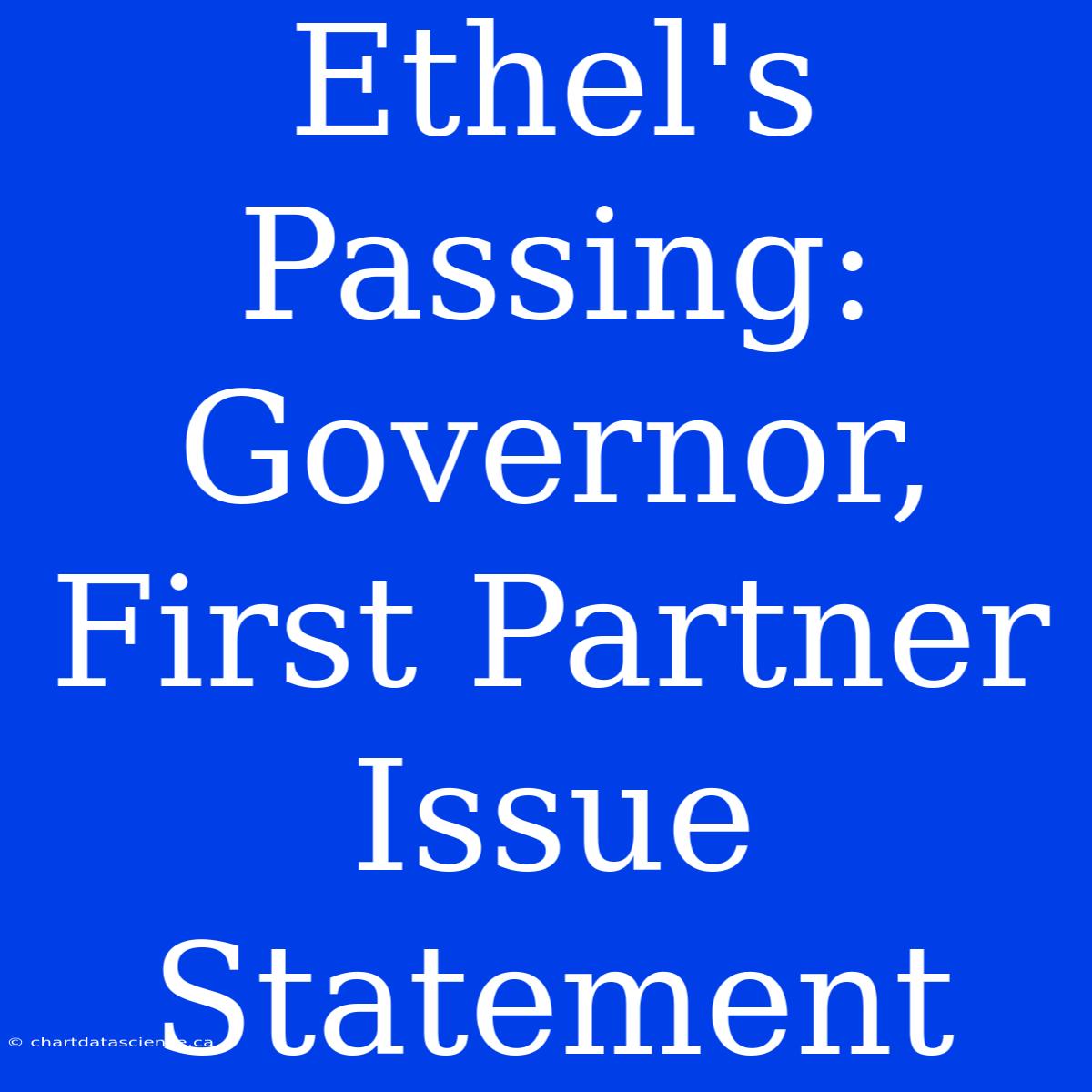 Ethel's Passing: Governor, First Partner Issue Statement