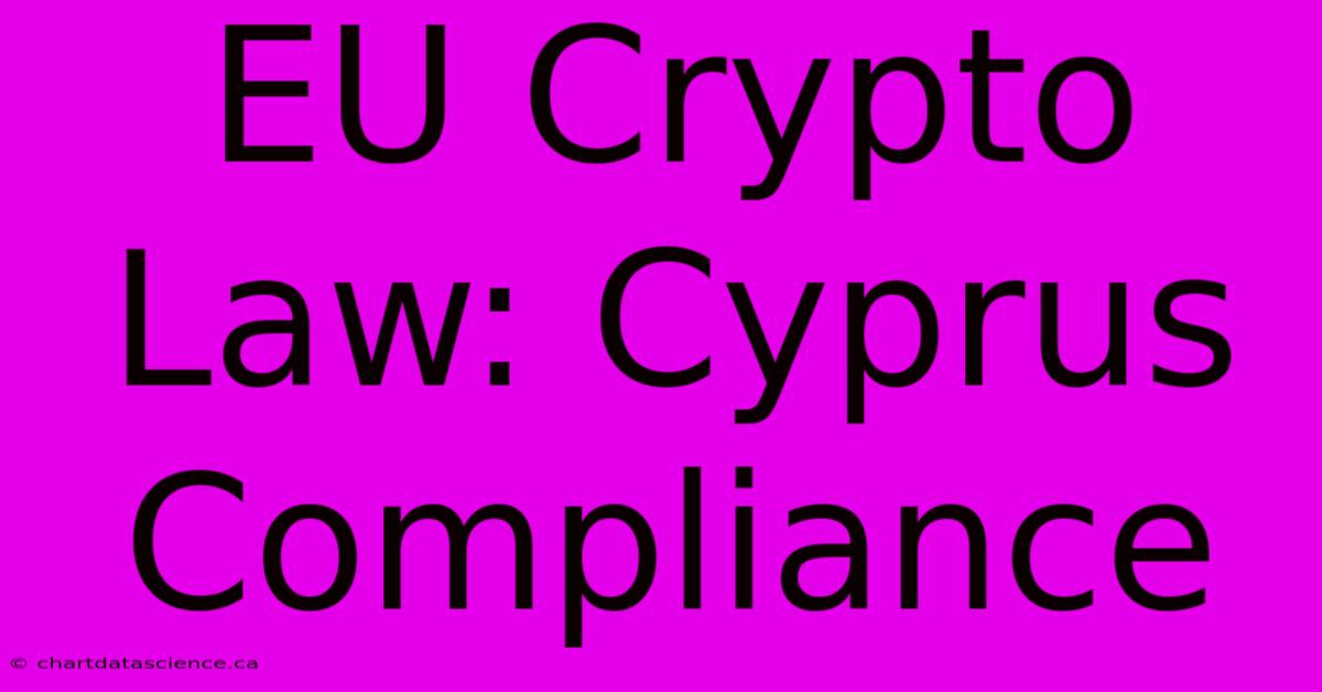 EU Crypto Law: Cyprus Compliance