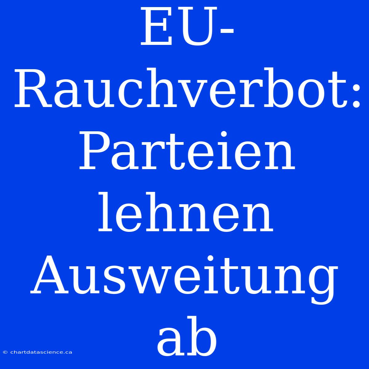 EU-Rauchverbot: Parteien Lehnen Ausweitung Ab