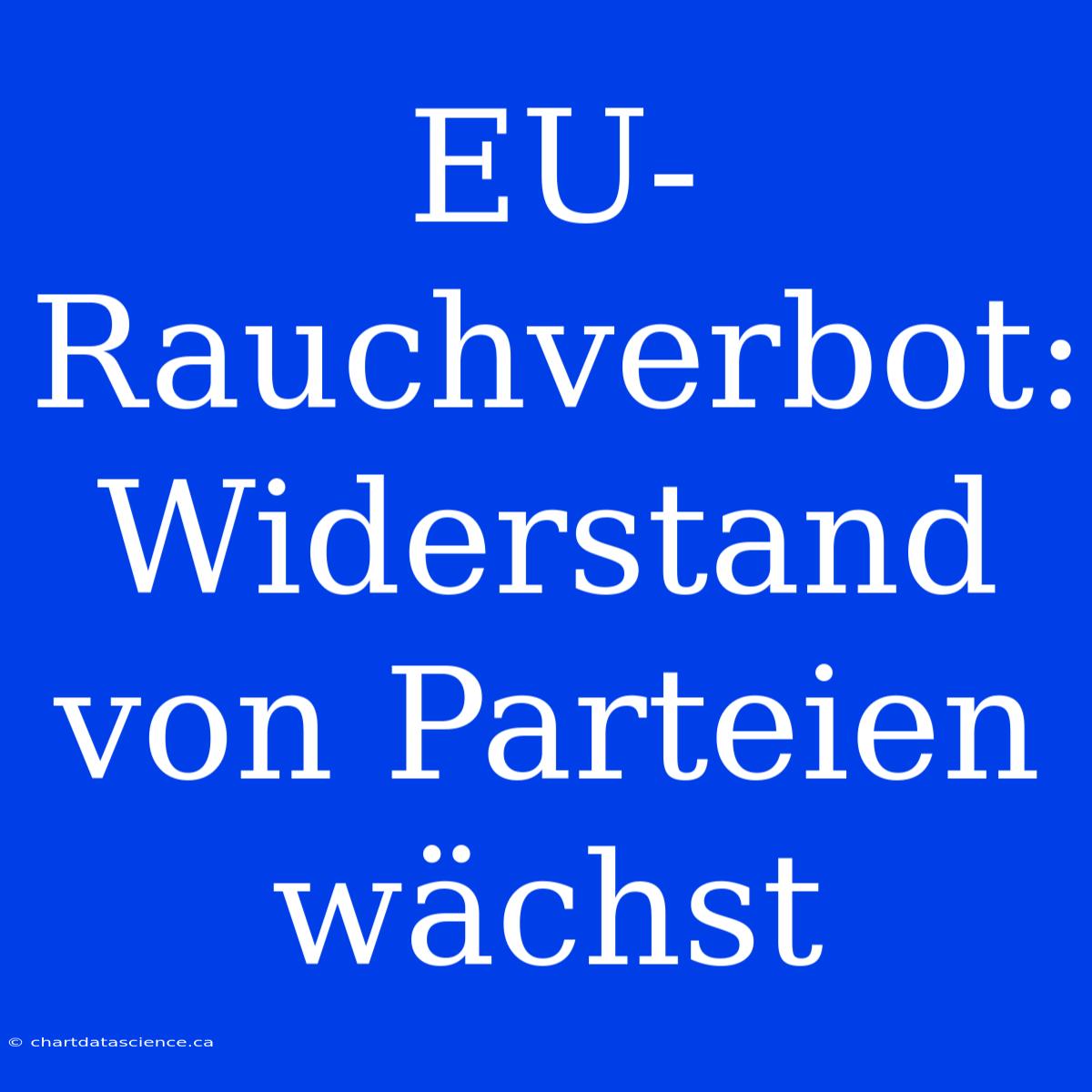 EU-Rauchverbot: Widerstand Von Parteien Wächst