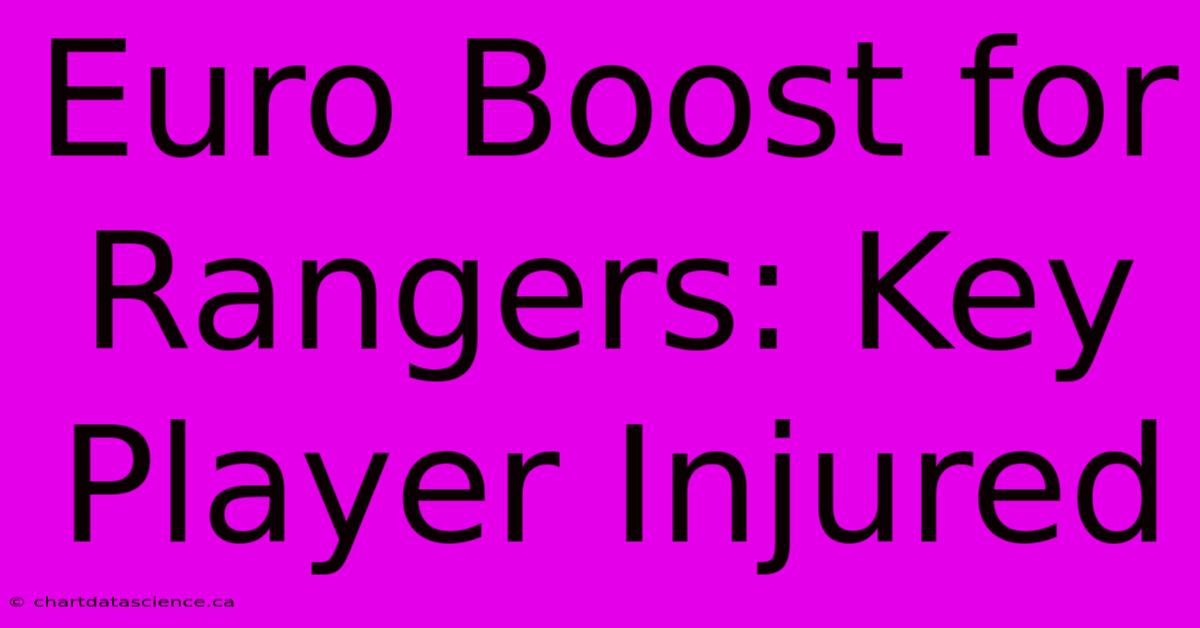 Euro Boost For Rangers: Key Player Injured