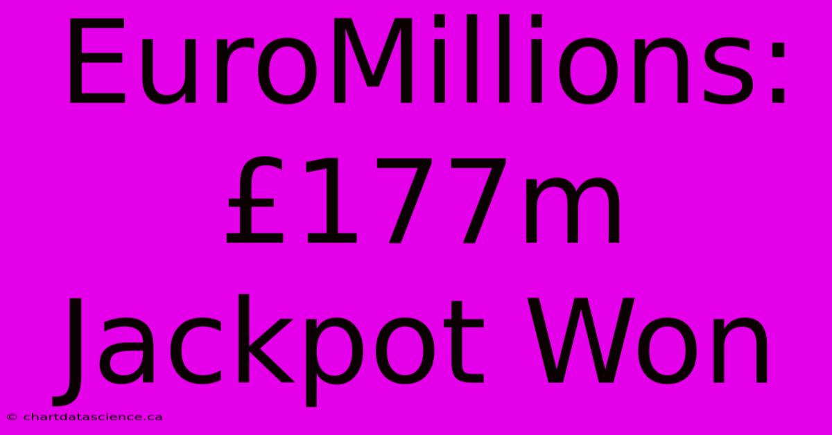 EuroMillions: £177m Jackpot Won