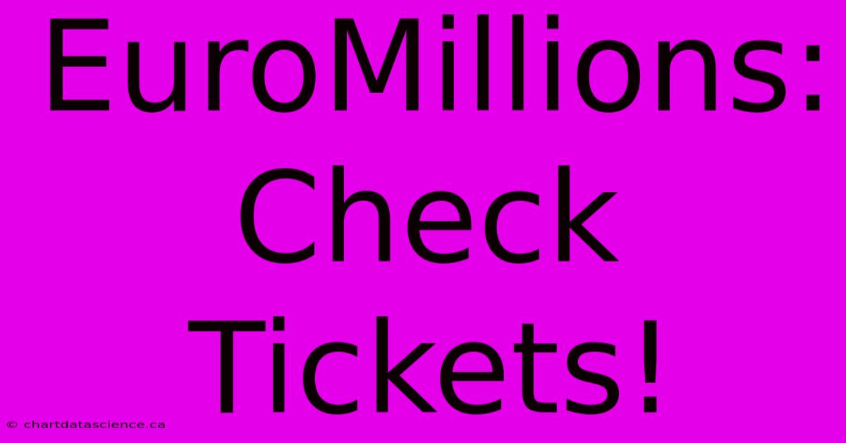 EuroMillions: Check Tickets!