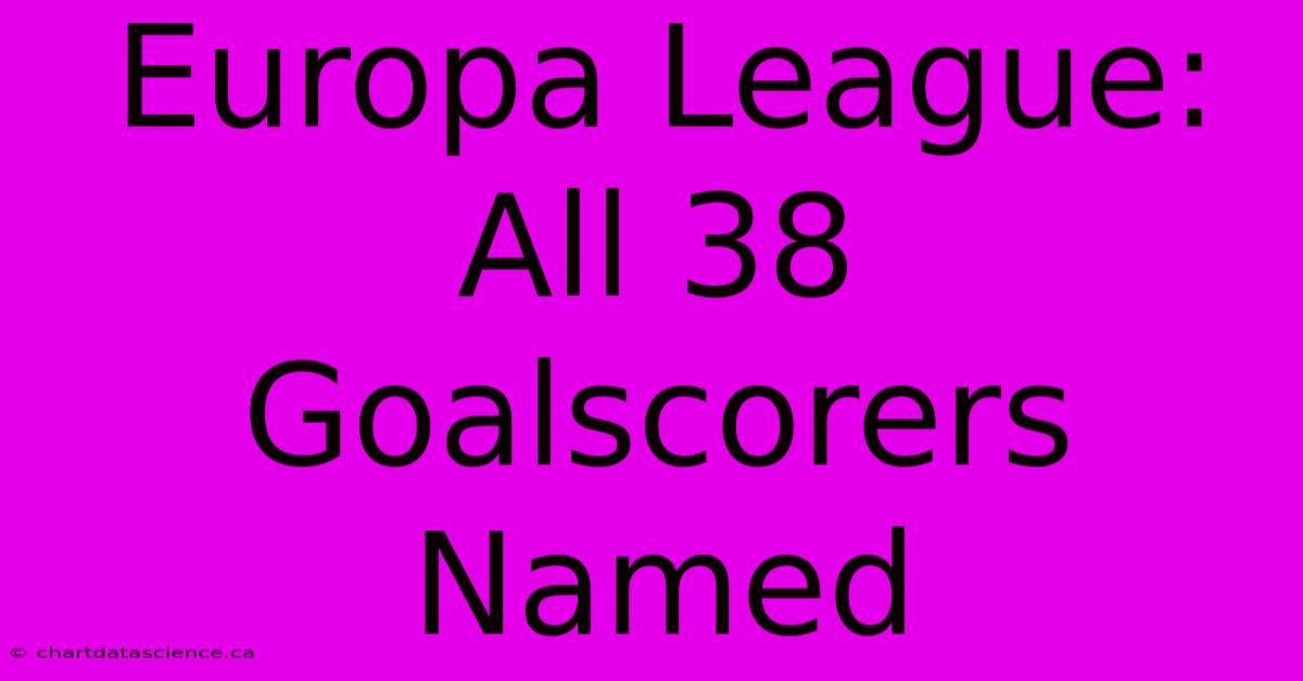 Europa League: All 38 Goalscorers Named