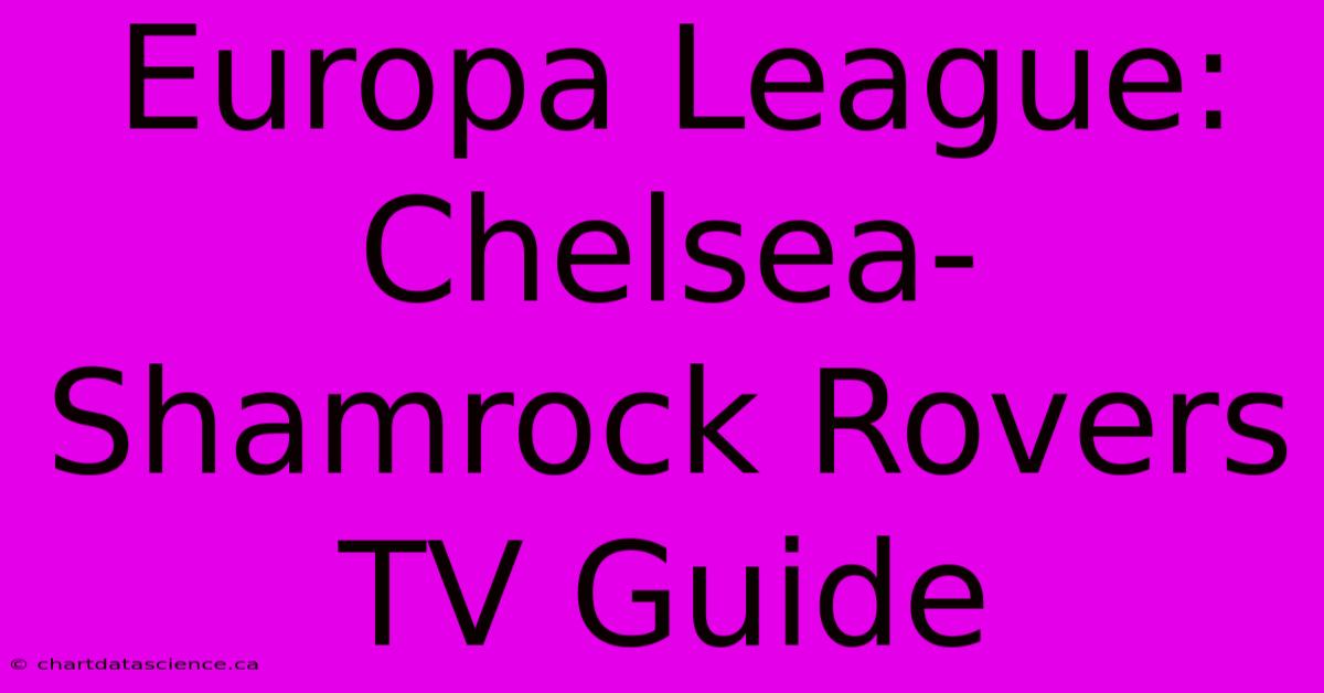 Europa League: Chelsea-Shamrock Rovers TV Guide