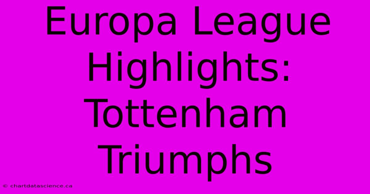 Europa League Highlights: Tottenham Triumphs