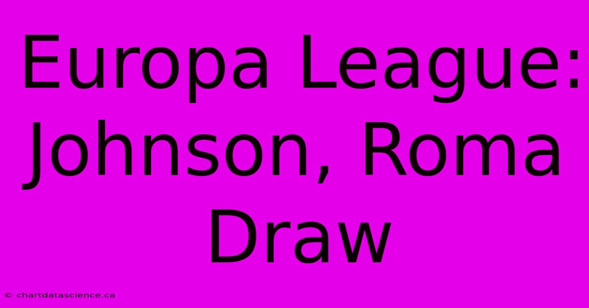 Europa League: Johnson, Roma Draw